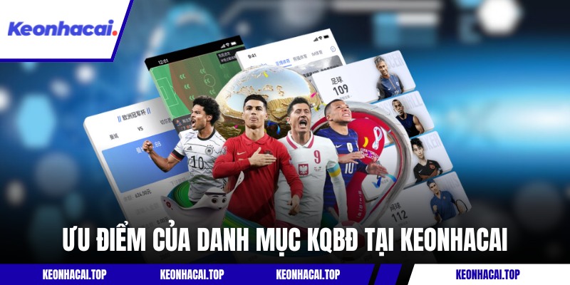 Ưu điểm của danh mục kết quả bóng đá tại KEONHACAI