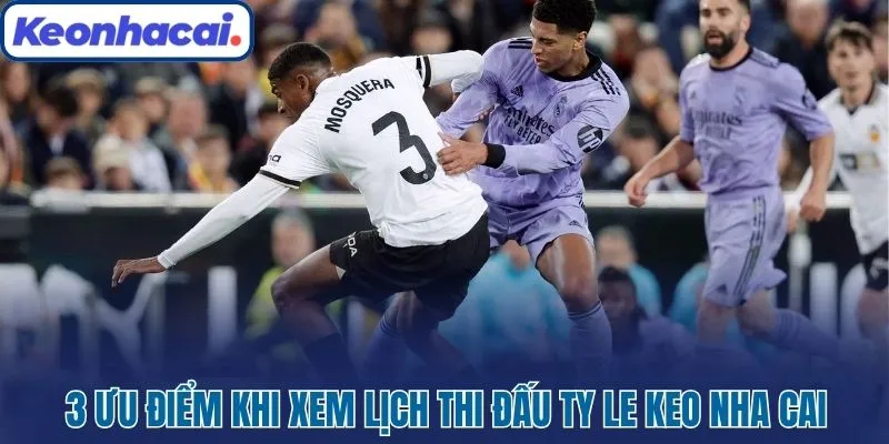 Lịch Thi Đấu Bóng Đá Hôm Nay Cập Nhật Nhanh, Chuẩn 2025 4 3 ưu điểm khi xem lịch thi đấu Ty Le Keo Nha Cai