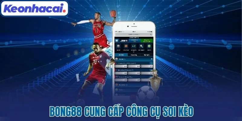 Bong88 cung cấp công cụ soi kèo