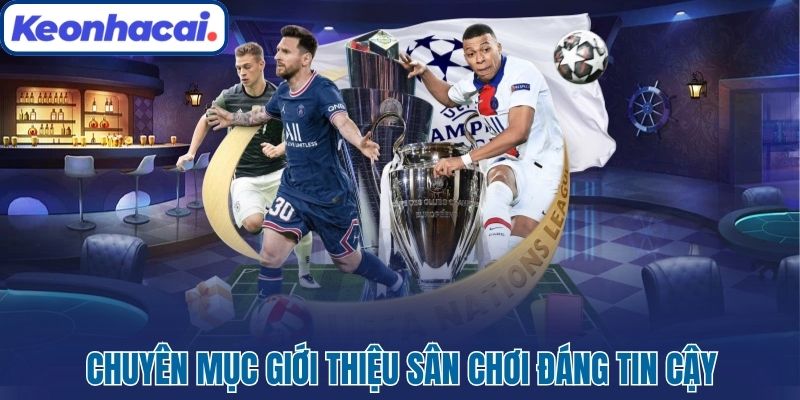 Chuyên mục giới thiệu sân chơi đáng tin cậy