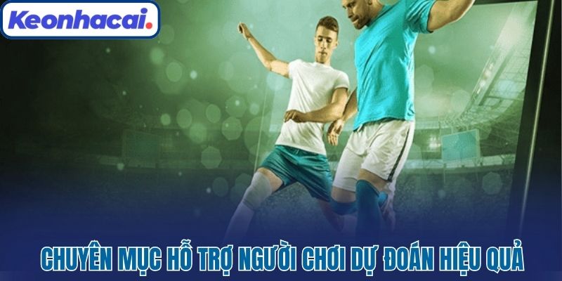 Chuyên mục hỗ trợ người chơi dự đoán hiệu quả