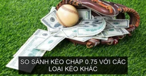So sánh Kèo chấp 0.75 với các loại kèo khác