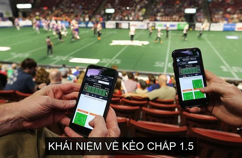 Khái niệm về Kèo Chấp 1.5