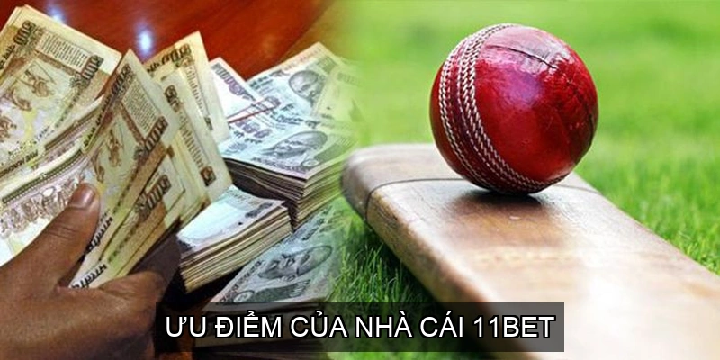  Ưu điểm của nhà cái 11Bet