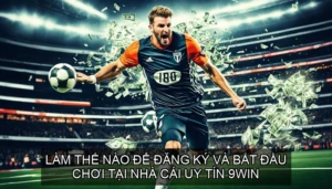  Làm Thế Nào Để đăng ký và bắt đầu chơi tại nhà cái uy tín 9WIN