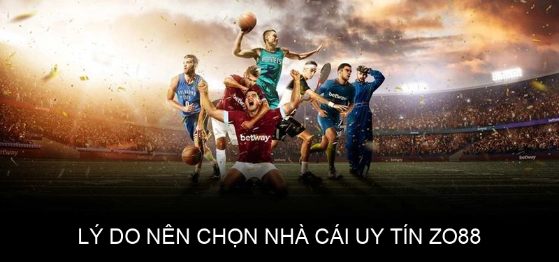  Lý do nên chọn Nhà cái uy tín ZO88