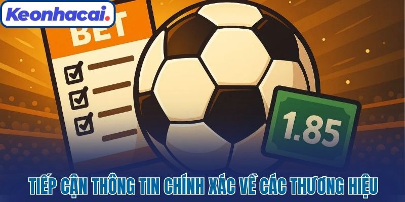 Tiếp cận thông tin chính xác về các thương hiệu